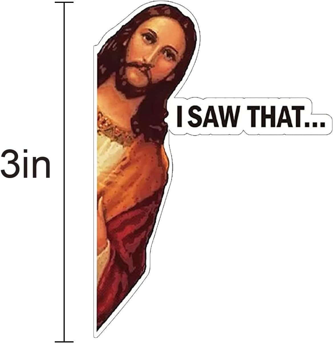 Jesus Saw That Sticker